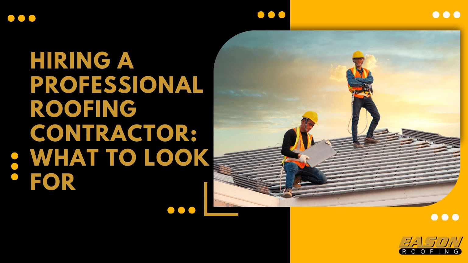 Hiring a Professional Roofing Contractor What to Look For